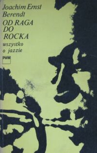 Miniatura okładki Berendt Joachim Ernst Od raga do rocka. Wszystko o jazzie.