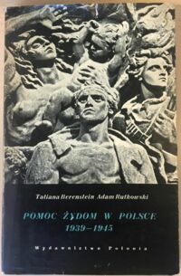 Zdjęcie nr 1 okładki Berenstain Tatiana Rutkowski Adam Pomoc Żydom  Polsce 1939-1945.