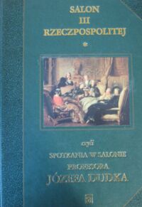 Miniatura okładki Bereś Stanisław /red./ Salon III Rzeczpospolitej, czyli spotkania w salonie prof. Józefa Dudka.