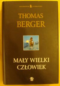 Miniatura okładki Berger Thomas Mały wielki człowiek. /Mistrzowie Literatury/