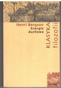 Miniatura okładki Bergson Henri /przekł. Skorulski Krzysztof Kostyło Piotr/ Energia duchowa. /Klasyka Filozofii/