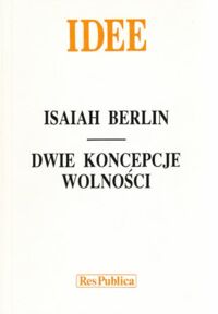 Miniatura okładki Berlin Isaiah Dwie koncepcje wolności i inne eseje. /IDEE/.