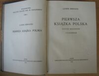 Zdjęcie nr 2 okładki Bernacki Ludwik Pierwsza książka polska. Studyum bibliograficzne. Z 86 podobiznami.