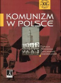 Miniatura okładki Bernacki W., Głębocki H., Korkuć M., Musiał F., Szarek J., Zblewski Z. Komunizm w Polsce.