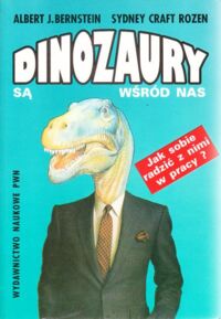 Miniatura okładki Bernstein Albert J.,Rozen Sydney  Craft Dinozaury są wśród nas. Jak sobie radzić z nimi w pracy.