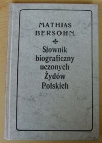 Miniatura okładki Bersohn Mathias Słownik biograficzny uczonych Żydów Polskich.