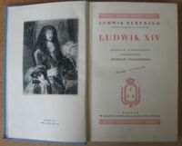 Zdjęcie nr 2 okładki Bertrand Ludwik Ludwik XIV. Przekład autoryzowany i przedmowa Stanisława Wasylewskiego.