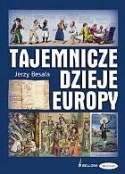 Miniatura okładki Besala Jerzy Tajemnicze dzieje Europy. Inne spojrzenie.