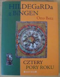 Miniatura okładki Betz Otto Hildegarda z Bingen. Cztery pory roku.