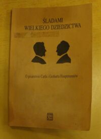 Miniatura okładki Białek Edward, Kuczyński Krzysztof A., Lipiński Cezary Śladami wielkiego dziedzictwa. O pisarstwie Carla i Gerharta Hauptmannów.