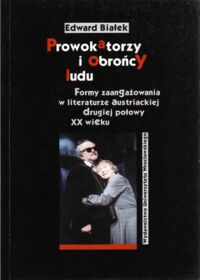 Miniatura okładki Białek Edward Prowokatorzy i obrońcy ludu. Formy zaangażowania w literaturze austriackiej drugiej połowy XX wieku.