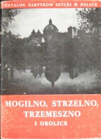 Miniatura okładki Białłowicz-Krygierowa Zofia Mogilno, Strzelno, Trzemeszno i okolice. /Katalog Zabytków Sztuki w Polsce. Tom XI. Dawne województwo bydgoskie. Zeszyt 10/