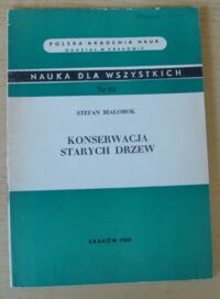 Miniatura okładki Białobok Stefan Konserwacja starych drzew. /Nauka dla wszystkich. Nr 92/