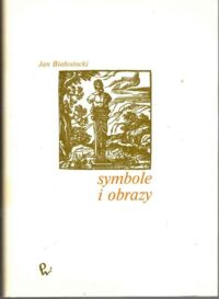 Miniatura okładki Białostocki Jan Symbole i obrazy w świecie sztuki. Tom I/II. /Studia i rozprawy z dziejów sztuki i myśli o sztuce/