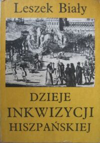 Miniatura okładki Biały Leszek Dzieje inkwizycji hiszpańskiej.