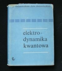 Miniatura okładki Białynicki-Birula Iwo, Białynicka-Birula Zofia Elektrodynamika kwantowa.