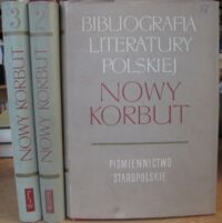 Miniatura okładki  Bibliografia literatury polskiej. Nowy Korbut. Piśmiennictwo staropolskie. Hasła ogólne i anomimowe. T. I/III.