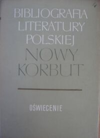 Miniatura okładki  Bibliografia literatury polskiej. Nowy Korbut. T.5. Oświecenie. Hasła osobowe I-O.