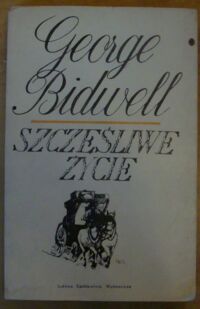 Miniatura okładki Bidwell George Szczęśliwe życie.