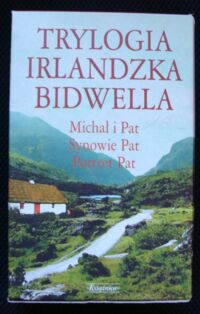 Miniatura okładki Bidwell George Trylogia irlandzka. Tom I-III.
T.I. Michał i Pat.
T.II. Synowie Pat.
t.III. Portret Pat.