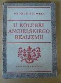 Miniatura okładki Bidwell George U kolebki angielskiego realizmu.