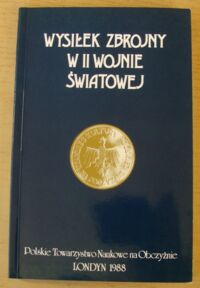 Miniatura okładki Biegański Stanisław, Szkuta Aleksander /red./ Wysiłek zbrojny w II wojnie światowej. /Prace Kongresu Kultury Polskiej. Tom IV/