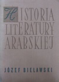 Miniatura okładki Bielawski Józef Historia literatury arabskiej. Zarys.