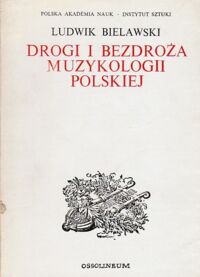 Miniatura okładki Bielawski Ludwik Drogi i bezdroża muzykologii polskiej.