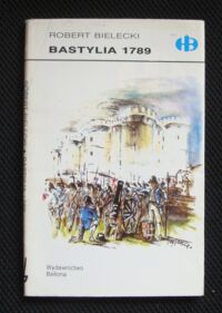 Miniatura okładki Bielecki Robert Bastylia 1789. /Historyczne Bitwy/