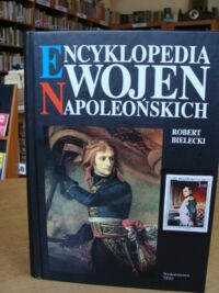 Miniatura okładki Bielecki Robert Encyklopedia wojen napoleońskich.