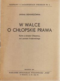 Miniatura okładki Bieniarzówna Janina W walce o chłopskie prawa. Karta z dziejów Olszanicy, wsi powiatu krakowskiego. /Rozprawy o zagadnieniach wiejskich Nr 4/