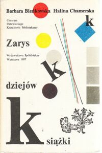 Miniatura okładki Bieńkowska Barbara, Chamerska Halina Zarys dziejów książki.