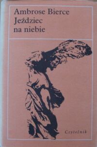 Miniatura okładki Bierce Ambrose Jeździec na niebie i inne opowiadania. /Nike/