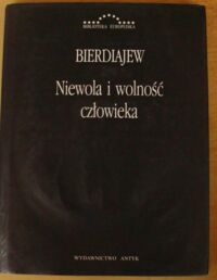 Miniatura okładki Bierdiajew Mikołaj Niewola i wolność człowieka. Zarys filozofii personalistycznej. /Biblioteka Europejska/