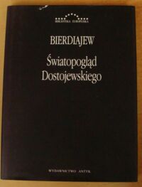 Miniatura okładki Bierdiajew Mikołaj Światopogląd Dostojewskiego. /Biblioteka Europejska/