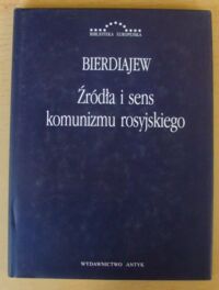 Miniatura okładki Bierdiajew Mikołaj Źródła i sens komunizmu rosyjskiego. /Biblioteka Europejska/