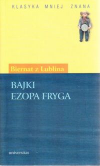 Miniatura okładki Biernat z Lublina Bajki Ezopa Fryga. /Klasyka Mniej Znana/