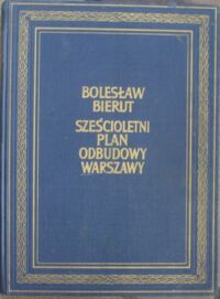 Miniatura okładki Bierut Bolesław Sześcioletni plan odbudowy Warszawy.