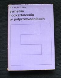 Miniatura okładki Bir G.L., Pikus G.E. Symetria i odkształcenia w półprzewodnikach.