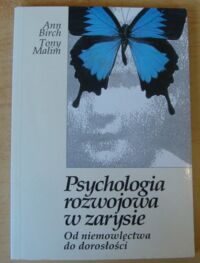 Miniatura okładki Birch Ann, Malim Tony Psychologia rozwojowa w zarysie. Od niemowlęctwa do dorosłości.