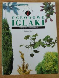 Miniatura okładki Bird Richard Ogrodowe iglaki. Zwięzły opis i identyfikacja.