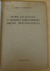 Zdjęcie nr 2 okładki Birkenmajer Aleksander Nowe szczegóły o dziejach księgozbioru Jakóba Brzeźnickiego.