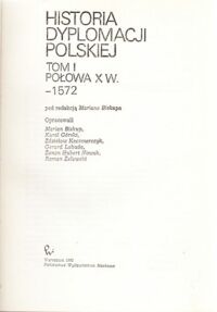 Miniatura okładki Biskup Marian /pod red./ Historia Dyplomacji Polskiej. Tom I /połowa X wieku - 1572/.