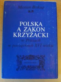 Miniatura okładki Biskup Marian Polska a Zakon Krzyżacki w Prusach w początkach XVI wieku. U źródeł sekularyzacji Prus Krzyżackich.