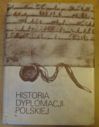 Miniatura okładki Biskup Marian /red./ Historia dyplomacji polskiej. Tom I. Połowa X w.-1572.