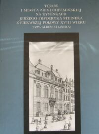 Miniatura okładki Biskup Marian Toruń i miasta ziemi chełmińskiej na rysunkach Jerzego Fryderyka Steinera z połowy XVIII wieku (tzw. Album Steinera)