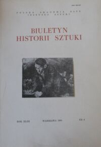 Miniatura okładki  Biuletyn Historii Sztuki. Rok XLIII. Nr 4.