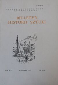 Miniatura okładki  Biuletyn Historii Sztuki. Rok XLIX. Nr 3-4.