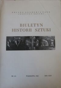 Miniatura okładki  Biuletyn Historii Sztuki. Rok XXIV. Nr 3/4.