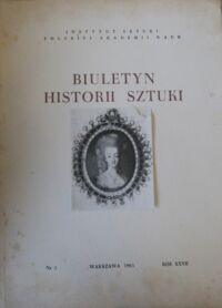 Miniatura okładki  Biuletyn Historii Sztuki. Rok XXVII. Nr 3.